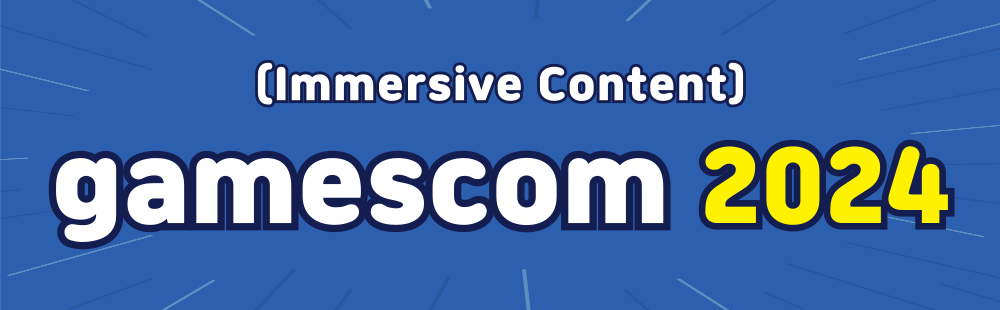 (Immersive Content) gamescom 2024