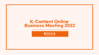 K-Content Online Business Meeting 2022
