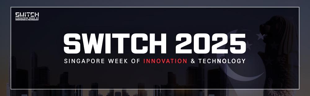 SWITCH 2025 / SINGAPORE WEEK OF INNOVATION & TECHNOLOGY