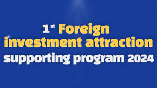 1st Foreign investment attraction supporting program 2024