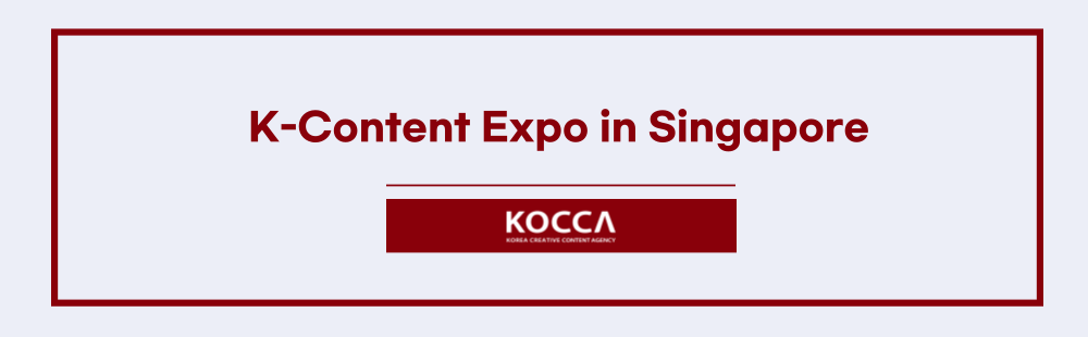 K-Content Expo in Singapore