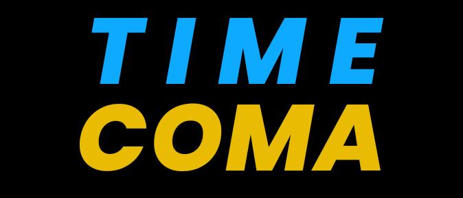 TIME COMA