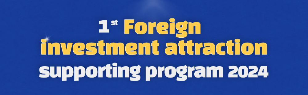 1st Foreign investment attraction supporting program 2024