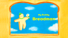 My buddy, Breadman