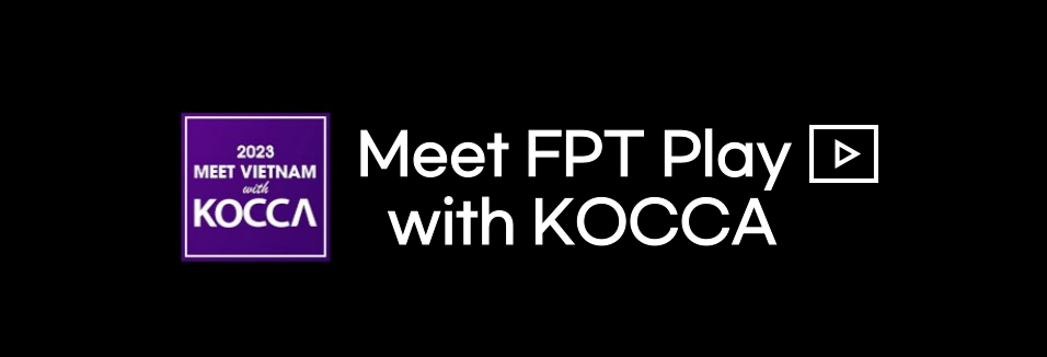 Meet FPT Play with KOCCA