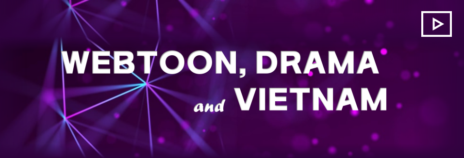 WEBTOON, DRAMA and VIETNAM