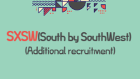 SXSW(South by SouthWest) (Additional recruitment)