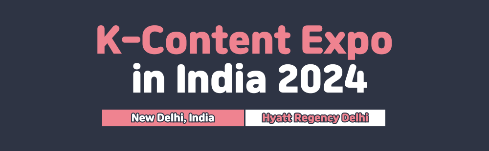 K-Content Expo in India 2024